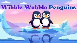 🐧Wibble Wobble Penguins  Fun Kids Song  Easy to Learn Sing amp Dance to  Rhyming Words in English [upl. by Hadsall]