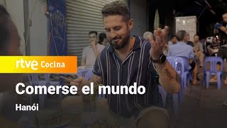 Comerse el Mundo Hanói  RTVE Cocina [upl. by Ule]