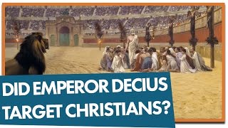 Did Emperor Decius Target Christians [upl. by Nytsirc209]