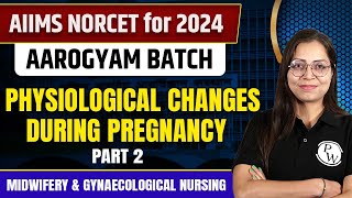 Physiological Changes During Pregnancy  Part 2  Midwifery amp Gynaecological Nursing  NORCET 6 2024 [upl. by Oirtemed52]