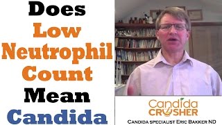 Does A Low Neutrophil Count Mean I Have Candida  Ask Eric Bakker [upl. by Ellebyam]