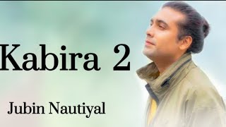 Kabira 2 Lyrics  Jubin Nautiyal  Raaj Aashoo New Song 2022  Lyrics Video [upl. by Gigi422]