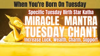 Miracle Mantra for People Born on TUESDAY  Birthday Mantra  Receive Luck Wealth and Support [upl. by Ynnos209]