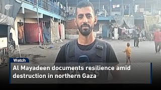 Al Mayadeen documents resilience amid destruction in northern Gaza [upl. by Jr516]