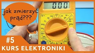 ZiZ 5 Jak zmierzyć prąd w obwodzie Kurs elektroniki dla początkujących [upl. by Eindys]