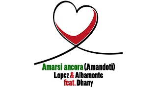 Amarsi Ancora Amandoti  Lopez amp Albamonte feat Dhany [upl. by Hermann]