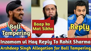 Inzamam ul Haq Reply To Rohit Sharma  Arshdeep Singh Ball Tempering [upl. by Schurman]