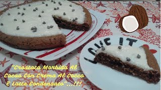 quotCrostata Morbida Al Cacao Con Crema Al Cocco E Latte Condensatoquot [upl. by Eetnahc]