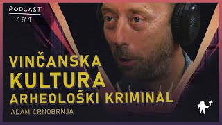 Adam Crnobrnja Vinčanska kultura krađa i krijumčarenje arheoloških artefakata Agelast 181 [upl. by Kere]