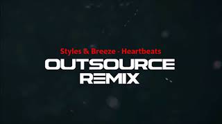 Styles amp Breeze  Heartbeats Outsource Remix [upl. by Rahmann905]