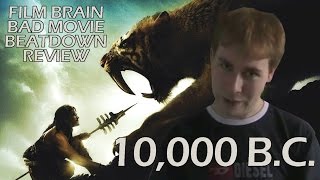 Bad Movie Beatdown 10000 BC REVIEW [upl. by Nevada]