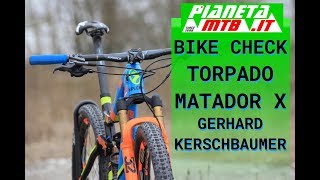 BIKE CHECK TORPADO MATADOR X 2019 GERHARD KERSCHBAUMER [upl. by Burn]