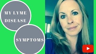 My Lyme Disease Symptoms [upl. by Ploch]