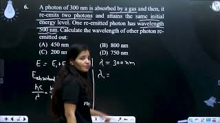 A photon of 300 nm is absorbed by a gas and then it reemits two photons and attains the same i [upl. by Elke]