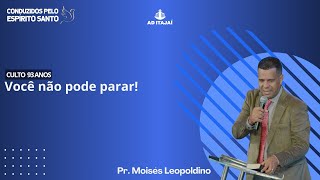 Pr Moisés Leopoldino  quot Você não pode pararquot [upl. by Alma639]