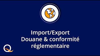 🛂 Import  Export  accompagnement douane et formalités réglementaire [upl. by Betthezel]