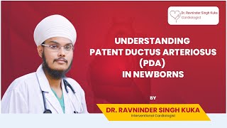 Dr Ravninder Singh Kuka Explains Patent Ductus Arteriosus PDA in Newborns [upl. by Yuji]