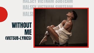 Halsey  Without Me Vietsub  Lyrics [upl. by Howund795]