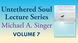 Michael A Singer Honoring and Respecting Reality – Vol 7 The Untethered Soul Lectures [upl. by Conlan]