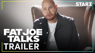 Fat Joe Talks  Official Trailer  STARZ [upl. by Ettennaj911]