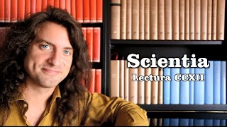 Scientia  Lectura CCXII [upl. by Esorylime971]