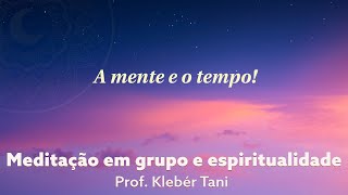 A mente e o tempo  Prof Klebér Tani  Meditação Transcendental [upl. by Ettenim]