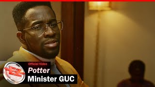 Minister GUC  Potter Official Video [upl. by Anneres736]