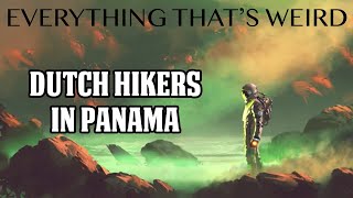 Ep10  Dutch Hikers In Panama  Everything Thats Weird [upl. by Ramedlaw472]