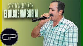 Sartiv Muradian  Ez bilbile nav bilbila Official Audio [upl. by Naraj]