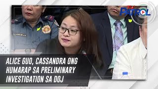 Alice Guo Cassandra Ong humarap sa preliminary investigation sa DOJ  TV Patrol [upl. by Einnod]