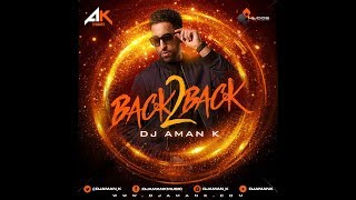 DJ Aman K  Back 2 Back  Latest Bhangra Remix 2017  Kudos Music  Non Stop Mix [upl. by Tnomel]