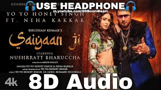 Saiyaan Ji 8D Audio Yo Yo Honey Singh Neha KakkarNushrratt BharucchaLil Hommie HQ 3D Surround [upl. by Charlot985]