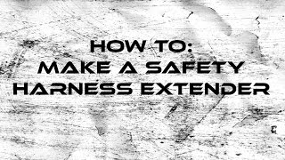 How to Make a Safety Harness Extender [upl. by Papst561]