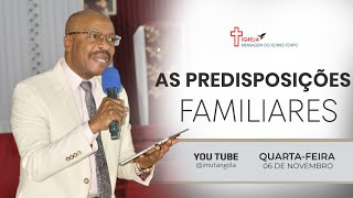 AS PREDISPOSIÇÕES FAMILIARES  QUARTAFEIRA 06112024 [upl. by Hoppe]