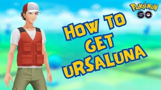 How to Get Ursaluna on Pokemon GO 2024 [upl. by Brodsky]