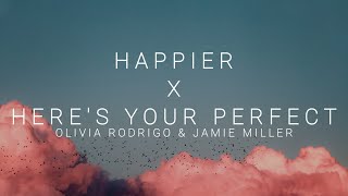 Happier x Heres Your Perfect  Olivia Rodrigo amp Jamie Miller Lyrics  I hope youre happy [upl. by Ycal]