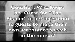 Trivia Question Who keeps her Oscar for quotThe Readerquot in her bathroom so guests to make their own ac [upl. by Nairda435]