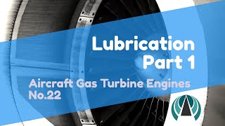 Lubrication Part 1  Aircraft Gas Turbine Engines 22 [upl. by Aicilyt]