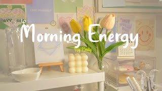 Playlist Morning Energy🌟Chill songs to make you feel so good  morning music for positive energy [upl. by Trautman]