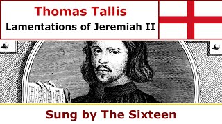 Thomas Tallis  Lamentations of Jeremiah II [upl. by Enitselec]