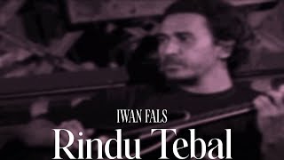 Iwan Fals  Rindu Tebal Remastered Audio [upl. by Thessa435]