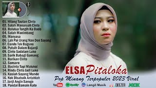 ELSA PITALOKA FULL ALBUM 2023  LAGU MINANG TERBARU 2023 FULL ALBUM [upl. by Pasahow583]