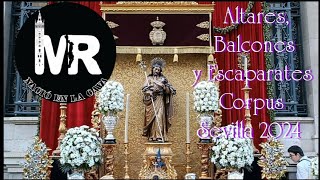 Altares Balcones y Escaparates en el Corpus Christi de Sevilla 2024 [upl. by Tupler]