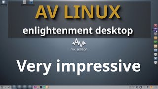 AV Linux Enlightenment Desktop  Live edition very impressive os [upl. by Eiblehs640]