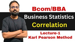 Correlation Part1 Karl Pearson Method  Business Statistics BComBBA [upl. by Rasecoiluj]