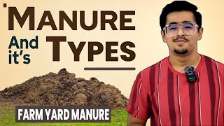 MANURE amp ITS TYPES  BULKY MANURE  FARM YARD MANURE agriculture icarjrf agronomy ibpsafo2023 [upl. by Buote]