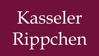 How to Pronounce Kasseler Rippchen Correctly in German [upl. by Buchbinder]