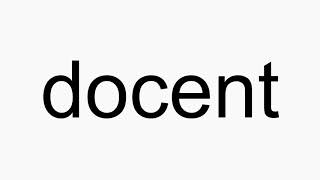 How to pronounce docent [upl. by Paulson182]