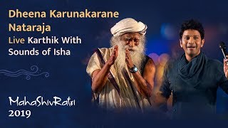 Dheena Karunakarane Nataraja  Karthik with Sounds of Isha  Live at Mahashivratri 2019 [upl. by Femi]