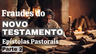 NÃO foi Paulo que escreveu Fraudes do Novo Testamento  Epístolas Pastorais  Parte 2 [upl. by Dot]